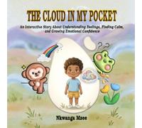 The Cloud in My Pocket: An Interactive Story About Understanding Feelings, Finding Calm, and Growing Emotional Confidence (Ayo and the Feeling Clouds)