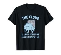 The Cloud is Just Someone Else’s Computer Design T-Shirt