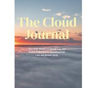 The Cloud Journal: Your Daily Planner, Gratitude Log, and Weekly Reflection for Intentional Self-Care and Mental Clarity