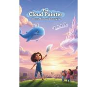 The Cloud Painter: A Magical Children's Story about Art, Chaos and Growing Up (Includes Bonus Activity Pages)