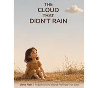 The Cloud That Didn't Rain: A quiet story about feelings that pass (The Quiet Inside)