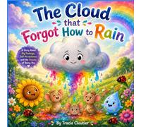 The Cloud That Forgot How to Rain: A Gentle Story About Big Feelings, Self-Acceptance, and Being Different