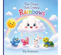 The Cloud That Leaked Rainbows: A Magical Picture Book About Being Different Ages 3-7