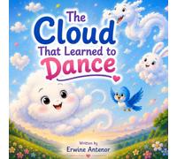 The Cloud That Learned to Dance: A Heartwarming Story About Confidence, Being Yourself, and Celebrating Differences. (Little Steps, Big Dreams Library)