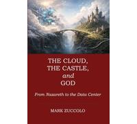 The Cloud, the Castle, and God: From Nazareth to the Data Center (Mind Orientation)