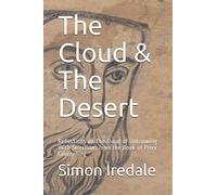The Cloud & The Desert: Reflections on The Cloud of Unknowing With Selections from the Book of Privy Counselling