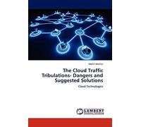 The Cloud Traffic Tribulations- Dangers and Suggested Solutions: Cloud Technologies