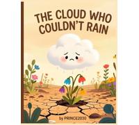 The Cloud Who Couldn't Rain: A Sweet and Uplifting Children's Story About Patience, Self-Belief, and Finding Your Purpose (Perfect for Toddlers and Preschoolers Ages 3-7)