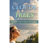 The Clouds and the Trees: Balancing Intuition and Logic (Curving Trail Series)