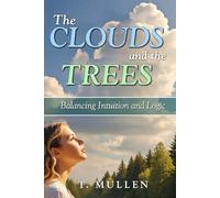The Clouds and the Trees: Balancing Intuition and Logic (Curving Trail Series)