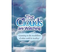 The Clouds Are Watching: Zooming in the Possibilities of What Could Be Reality