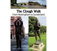 The Clough Walk : From Nottingham to Sunderland
