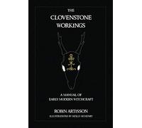 The Clovenstone Workings: A Manual of Early Modern Witchcraft