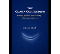 The Clown Compendium: Authority, Spectacle, and Leadership in Contemporary Society
