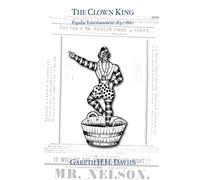 The Clown King (monochrome edition): Popular Entertainment 1840-1860