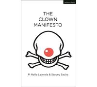The Clown Manifesto (Oberon Modern Plays): Based on P. Nalle Laanela's International Research on Physical Comedy