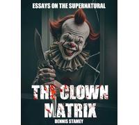The Clown Matrix: Essays on the Supernatiral