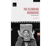 The Clowning Workbook: A Practical Course (Theatre Arts Workbooks)