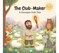The club - maker: A Georgian Folktale (Georgian Folktales Series)