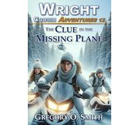 The Clue in the Missing Plane: 12 (Wright Cousin Adventures)
