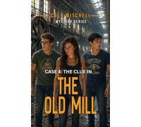 The Clue in the Old Mill (Cole Mitchell Mystery Series)