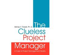 The Clueless Project Manager : A Case of Project Management Reality