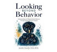 The Clues Behind Behavior: Understanding and Shaping Student Behavior Through Applied Behavior Analysis