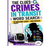 The Clues: Crimes In Transit: A Mystery Word Search Puzzle Book for Teens & Adults: 50 Cases, 200 Puzzles, Find the Clues & Catch the Culprit A Detective Word Search Challenge