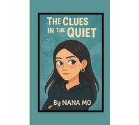 THE CLUES IN THE QUIET: A Heartwarming Mystery About Friendship, Courage, and the Qiuet Kind of Strength That Changes Everything
