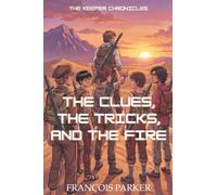 The Clues, the Tricks, and the Fire: The Keeper Chronicles