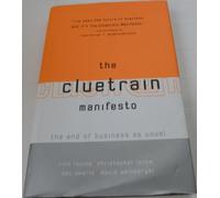 The Cluetrain Manifesto: The end of business as usual