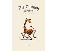 The Clumsy Giraffe And Other Bilingual Italian-English Stories for Kids