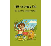 The Clumsy Kid: Kai and the Grumpy Potato