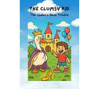 The Clumsy Kid: The Queen’s Shoe Trouble