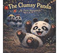 The Clumsy Panda: A Story about Ping the Panda who discovers that being clumsy can have it's advantages