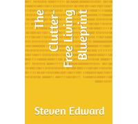 The Clutter-Free Living Blueprint (Decluttering Collection)
