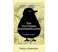 The Cluttering Discombobulator: One man's battle against tidiness, common-sense and boredom.