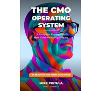 The CMO Operating System: A Complete Playbook for New Chief Marketing Officers: 7 (The Executive Toolkit Series)