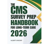 The CMS Survey Prep Handbook For Long-term Care 2026: A Practical Guide to Compliance, Checklists and Confident Inspections (The MDS Excellence Series)