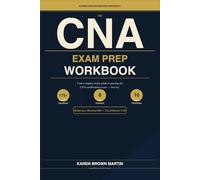 The CNA Exam Prep Workbook: Your Complete Study Guide to Passing the CNA Certification Exam - First Try (The Unfiltered CNA Series)