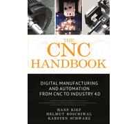 The CNC Handbook : Digital Manufacturing and Automation from CNC to Industry 4.0