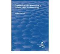 The Co-operative Alternative in Europe: The Case of Housing (Routledge Revivals)