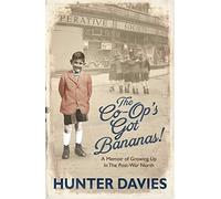 The Co-Op's Got Bananas: A Memoir of Growing Up in the Post-War North