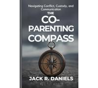 THE CO-PARENTING COMPASS: Navigating Conflict, Custody, and Communication AFTER THE STORM VOLUME.7 (AFTER THE STORM SERIE)
