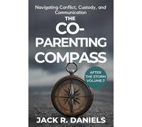 THE CO-PARENTING COMPASS: Navigating Conflict, Custody, and Communication AFTER THE STORM VOLUME.7 (AFTER THE STORM SERIE)