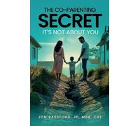 The Co-Parenting Secret: It's Not About You