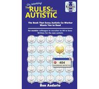 The Co-Working Rules of Being Autistic: The Book Every Autistic Co-Worker Wants You to Read (The Rules of Being Autistic)