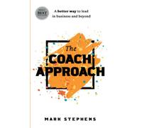 The Coach Approach: A Better Way to Lead in Business and Beyond
