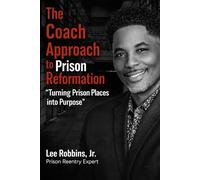 The Coach Approach to Prison Reformation: "Turn your prison into a place of Purpose"