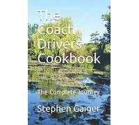 The Coach Drivers Cookbook: The Complete Journey